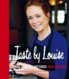 Taste by Louise - Vinnare av Sveriges mästerkock av Louise Johansson